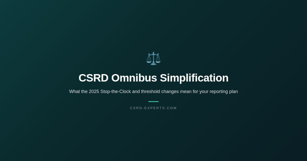 CSRD Omnibus Simplification: What the 2025 Changes Mean for Reporters and How to Pick a Consultant Who Can Navigate Them
